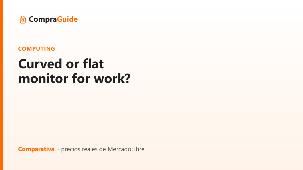 Curved or flat monitor for work?