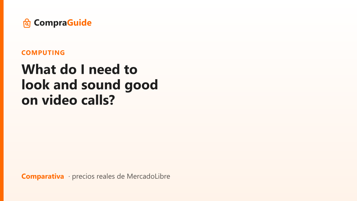 What do I need to look and sound good on video calls?