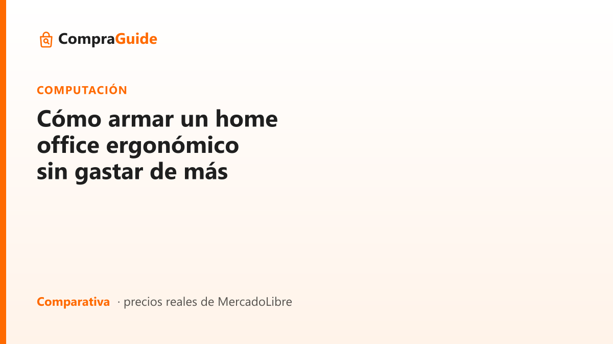 Cómo armar un home office ergonómico sin gastar de más